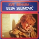 Beba Selimović - Sve Behara...