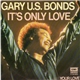 Gary U.S. Bonds - It's Only Love