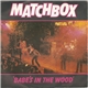 Matchbox - Babe's In The Wood