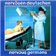 Nervous Germans - Nervösen Deutschen